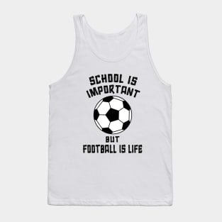 School is Important but Football is Life X Tank Top